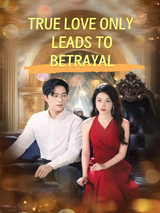 TRUE LOVE ONLY LEADS TO BETRAYAL